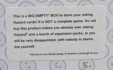 Load image into Gallery viewer, Joking Hazard Enlarged storage box for expansions with a suprise gift inside